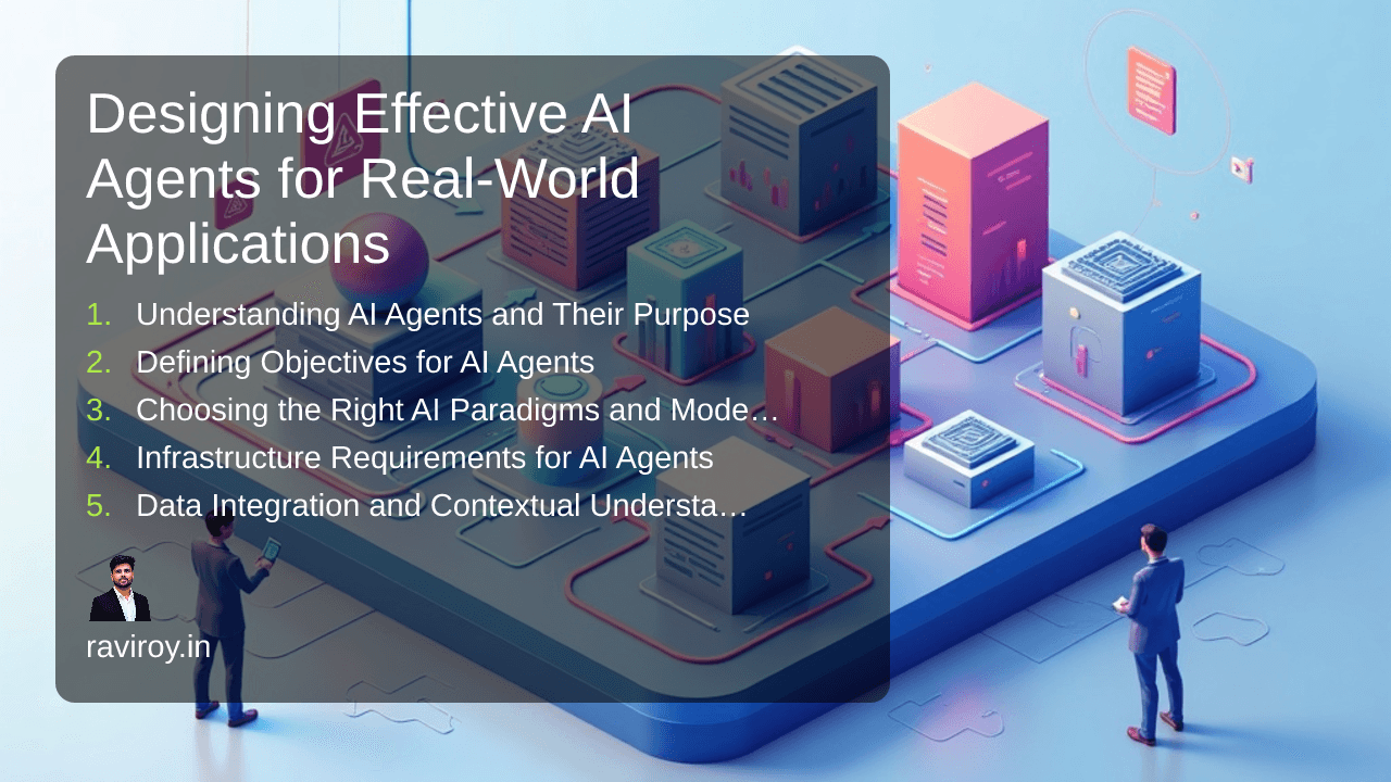 Designing Effective AI Agents for Real-World Applications